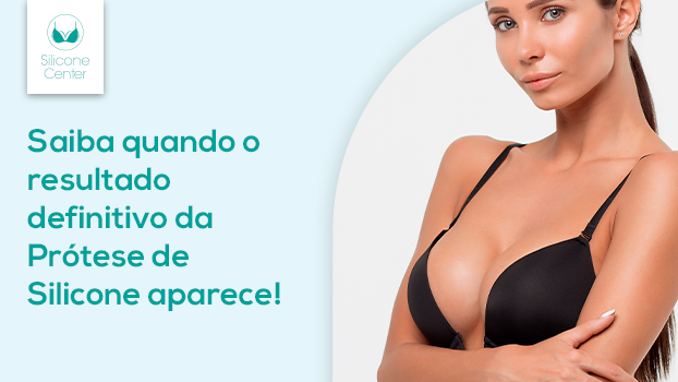 Resultado prótese silicone: quanto tempo demora para ver o resultado?