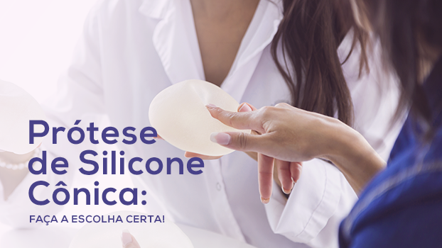 Prótese de Silicone Cônica: faça a escolha certa!