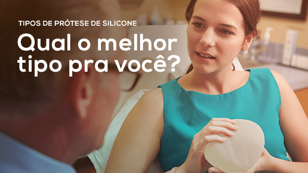 Tipos de Prótese de Silicone: saiba qual o melhor pra você