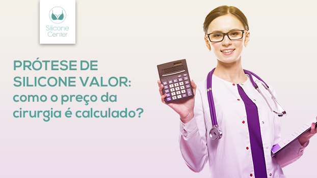 Prótese de silicone valor: como o preço da cirurgia é calculado?