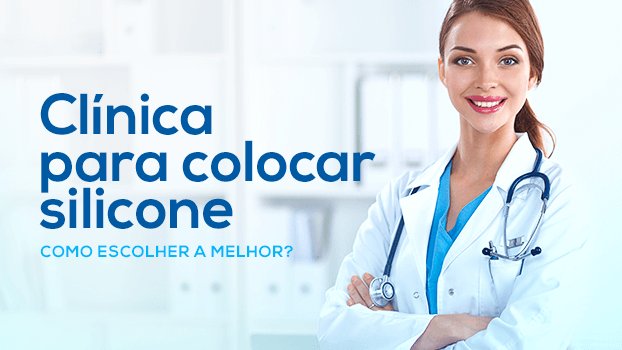 Clínica para colocar silicone: como escolher a melhor opção?