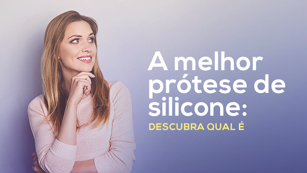 Melhor prótese de silicone: você sabe qual é?