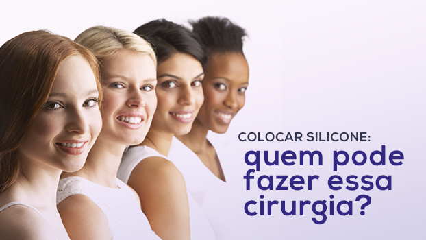 Colocar silicone: quem pode fazer essa cirurgia?