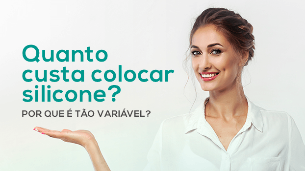 Quanto custa colocar silicone? Por que é tão variável?