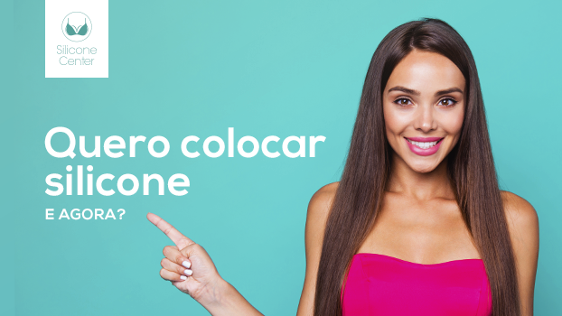 Quero colocar silicone, e agora?