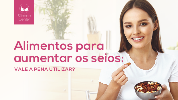 Alimentos para aumentar os seios: vale a pena utilizar?