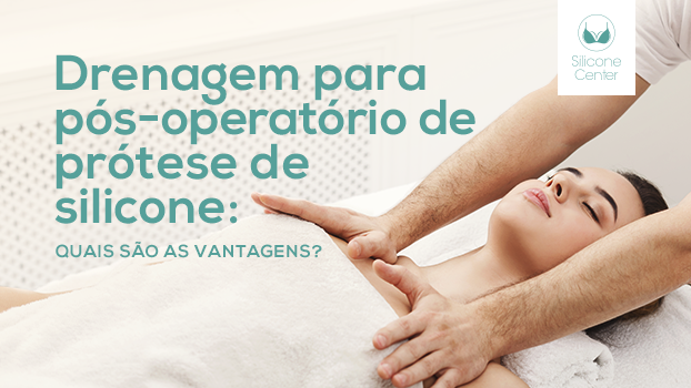 Drenagem para pós-operatório de prótese de silicone: quais são as vantagens?