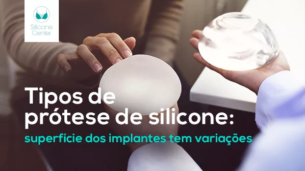 Tipos de prótese de silicone: superfície dos implantes tem variações