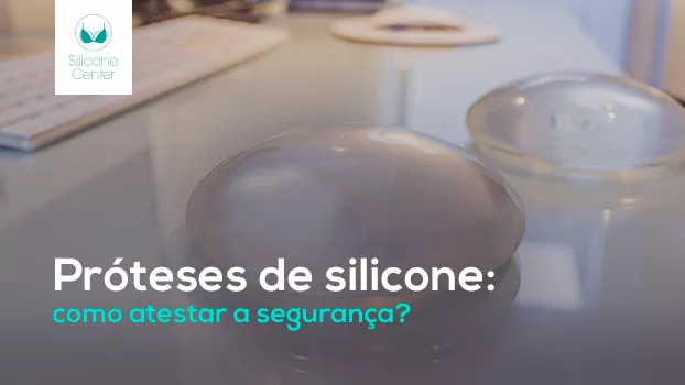 Próteses de silicone: como atestar a segurança?
