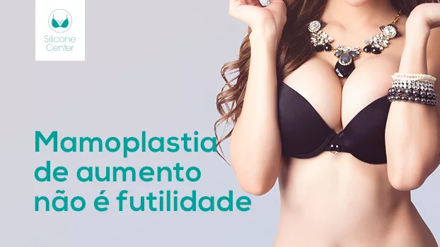 Mamoplastia de aumento não é futilidade!