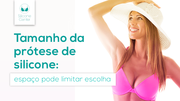 Tamanho da prótese de silicone: espaço pode limitar escolha