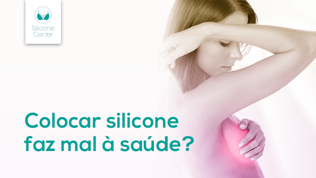 Colocar silicone faz mal à saúde?