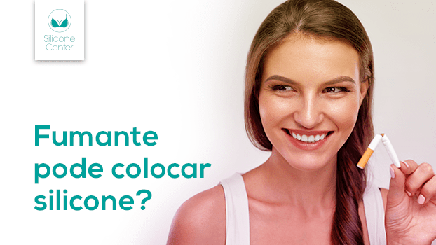 Fumante pode colocar silicone?