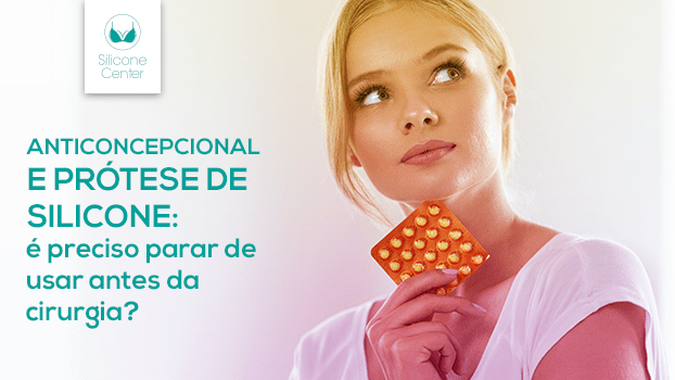 Anticoncepcional e prótese de silicone: confira se é preciso parar de usar antes da cirurgia