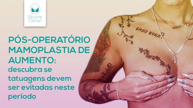 Pós-operatório mamoplastia de aumento: descubra se tatuagens devem ser evitadas neste período!