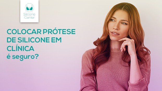 Colocar prótese de silicone em clínica é seguro?
