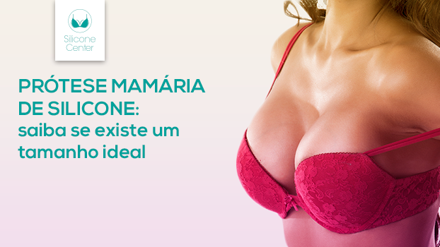 Prótese mamária de silicone: saiba se existe um tamanho ideal!