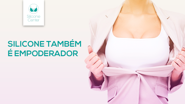 Silicone no peito também é empoderador!