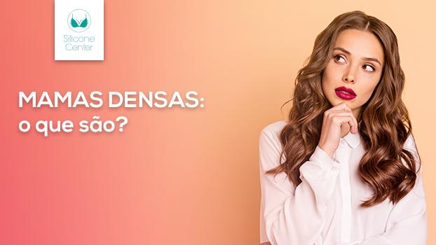 Mamas densas: o que são?