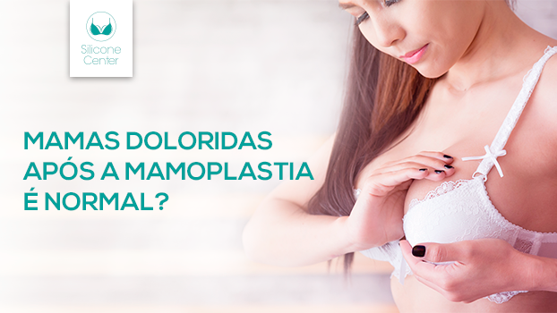 Mamas doloridas após a mamoplastia é normal?