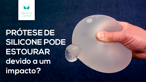 Prótese de silicone pode estourar devido a um impacto?