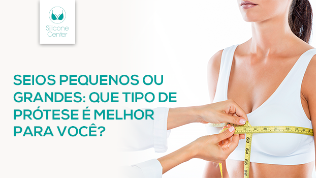 Seios pequenos ou grandes: que tipo de prótese é melhor para você?