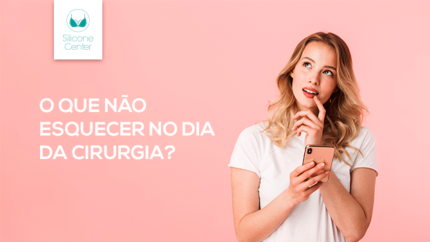 O que lembrar no dia da cirurgia de mamoplastia?