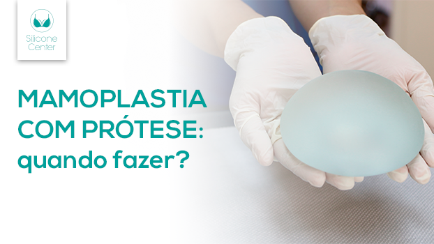 Mamoplastia com prótese: quando fazer?