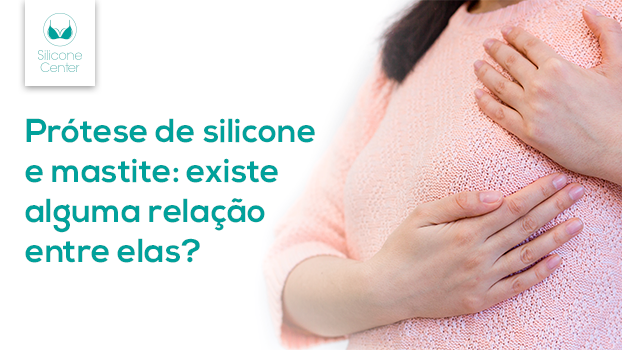 Mastite e prótese de silicone: qual é a relação?