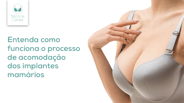 Silicone desincha em quanto tempo? Entenda o processo de acomodação dos implantes mamários