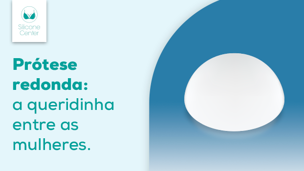 Prótese redonda: por que esse é o modelo queridinho das mulheres?
