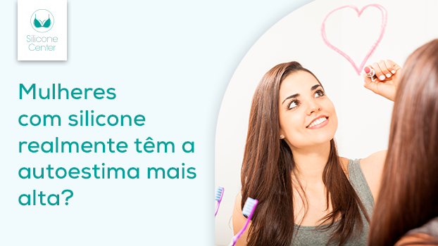 Mulher com silicone: qual é o impacto da prótese para o bem-estar e a autoestima
