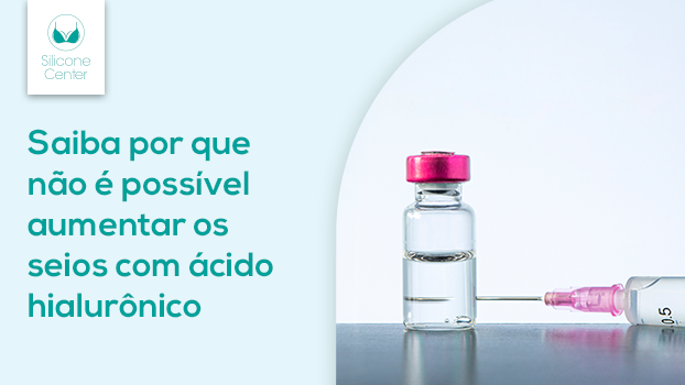 Cuidado! Não é possível aumentar os seios com ácido hialurônico.
