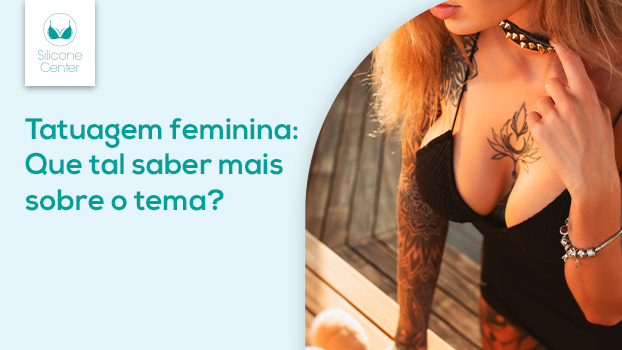 Tatuagem feminina: tudo que você precisa saber sobre esta forma de arte