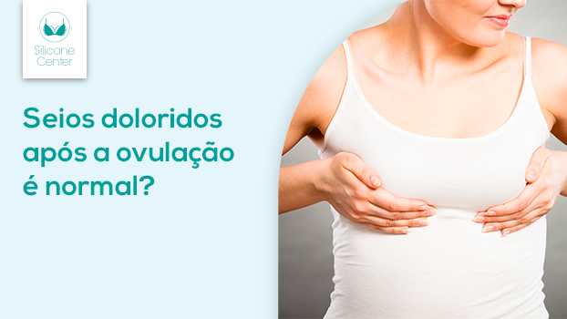 Você sente dores nos seios depois da ovulação? Entenda o porquê!