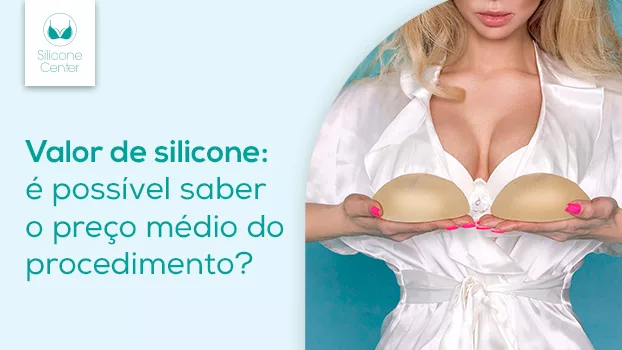 Valor de silicone: qual é o preço médio do procedimento?
