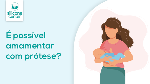 Amamentar com prótese: o silicone atrapalha o aleitamento materno?
