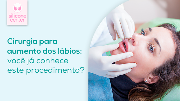Cirurgia para aumento dos lábios: você já conhece este procedimento?