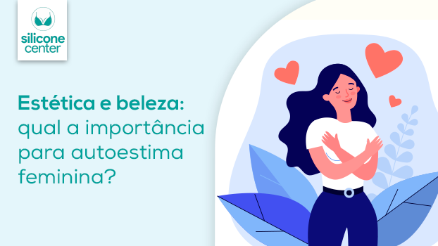 Estética e beleza: qual é sua importância para a autoestima feminina?