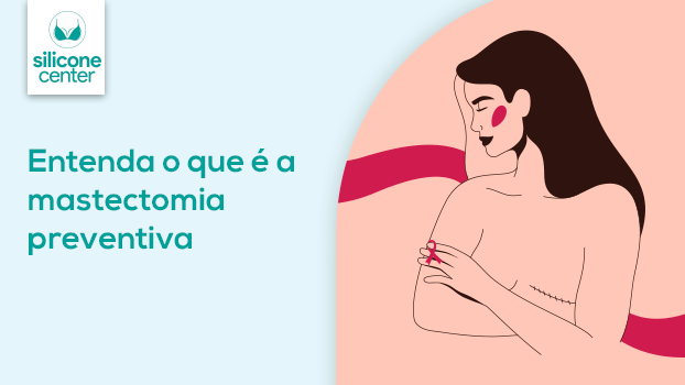 Mastectomia preventiva: conheça a cirurgia para evitar o câncer de mama