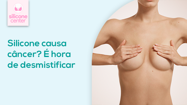 Silicone Causa Câncer? É Hora de Desmistificar