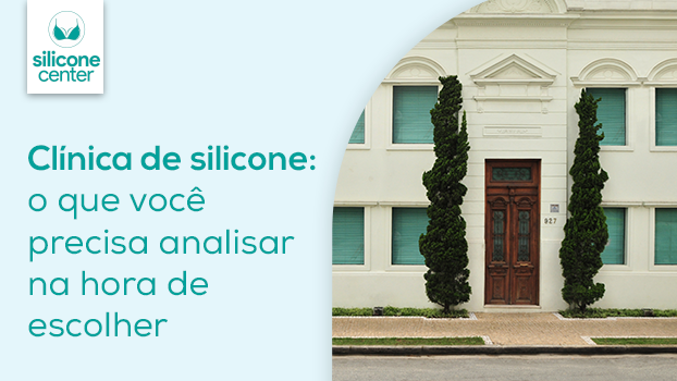 Clínica de silicone: o que você não pode deixar de avaliar na hora de escolher