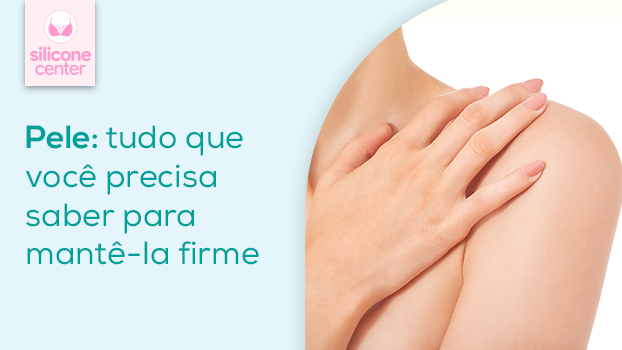 Elasticidade da pele: tudo que você precisa saber para manter sua pele firme e evitar estrias após o silicone