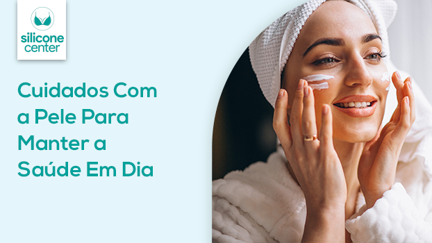 Cuidados Com a Pele Para Manter a Saúde Em Dia