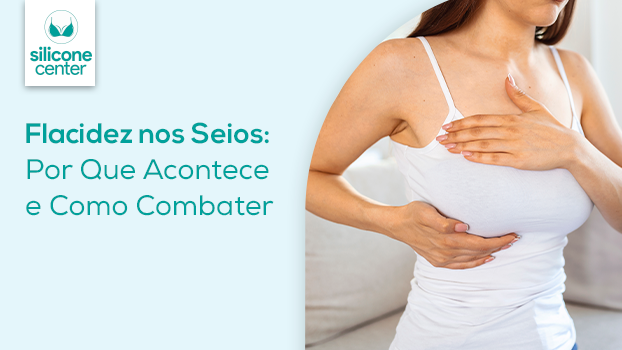 Flacidez nos Seios: Por Que Acontece e Como Combater