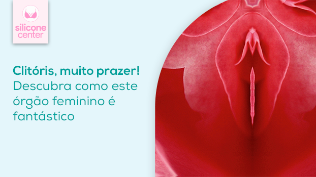 Clitóris, muito prazer! Descubra como este órgão exclusivamente feminino é fantástico!