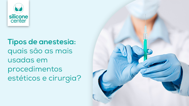 Tipos de anestesia: quais são as mais usadas em procedimentos estéticos e na cirurgia plástica?
