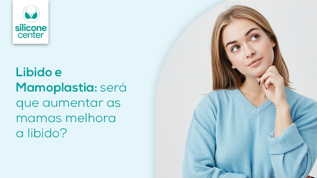 Libido e mamoplatia de aumento: será que aumentar as mamas melhora a libido?