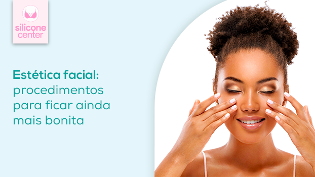 Estética facial: procedimentos incríveis para ficar ainda mais bonita!