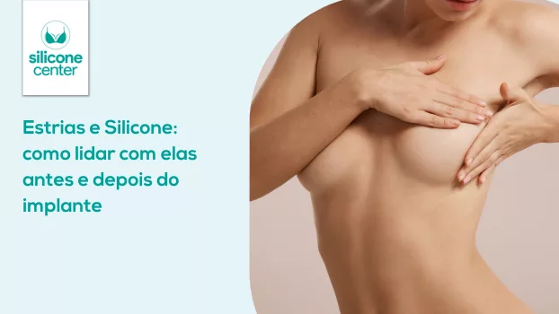 Estrias e Silicone: como lidar com elas antes e depois do implante 